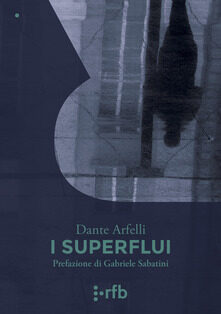 I  superflui  di  Dante  Arfelli
