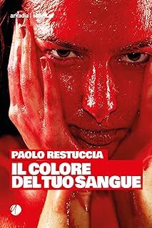Il colore  del  tuo  sangue  di  Paolo  Restuccia