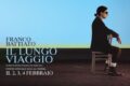 Franco  Battiato e   la  ricerca   sperimentale  di  un'intima  Via  Lattea    raccontata   ne  "Il  lungo  viaggio "  biopic di  Renato  De  Maria